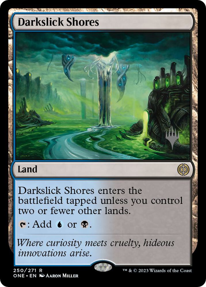 Darkslick Shores 250 (Promo Pack: Phyrexia: All Will Be One)  - Foil | Good Games Modbury